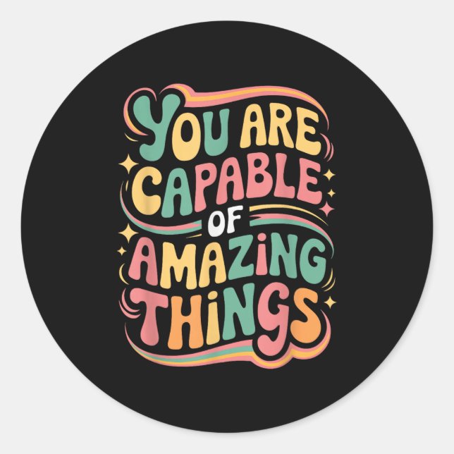 You Are Capable Of Amazing Things  Runder Aufkleber (Vorderseite)