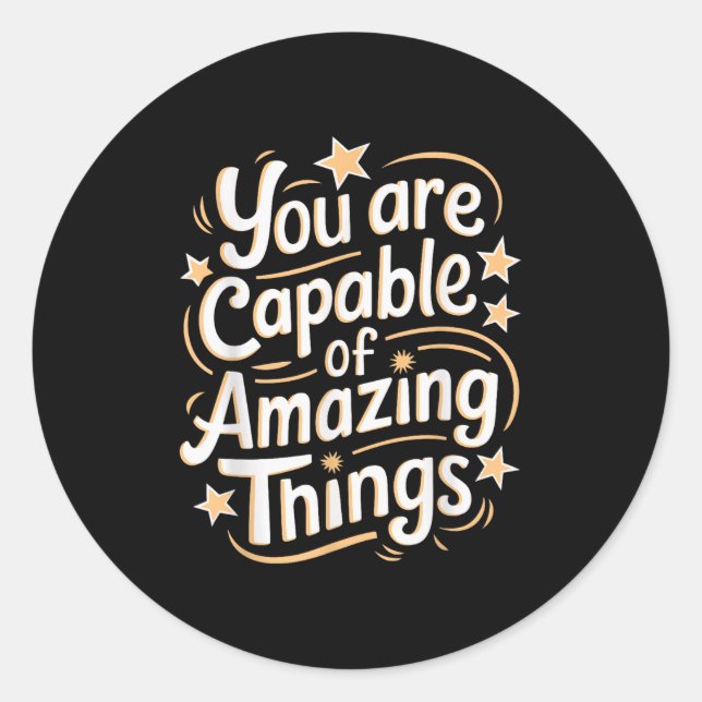 You Are Capable Of Amazing Things  Runder Aufkleber (Vorderseite)