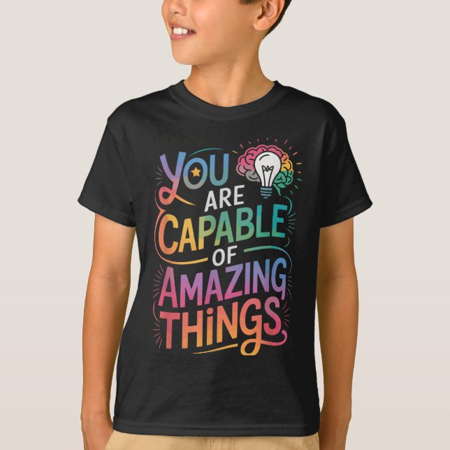 You Are Capable Of Amazing Things  T-Shirt (Vorderseite)