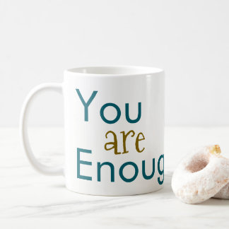You are Enough Coffee Mugs  Kaffeetasse
