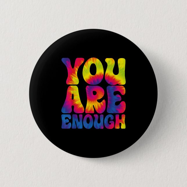 You Are Enough Funny Motivational Tie Dye  Button (Vorderseite)