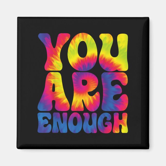 You Are Enough Funny Motivational Tie Dye  Magnet (Vorne)