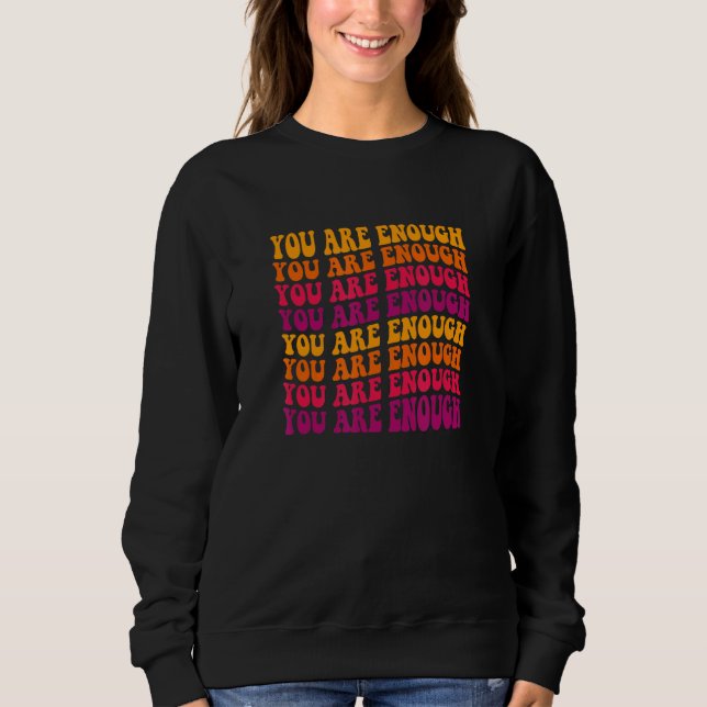 You Are Enough Groovy Mental Health Awareness Sweatshirt (Vorderseite)