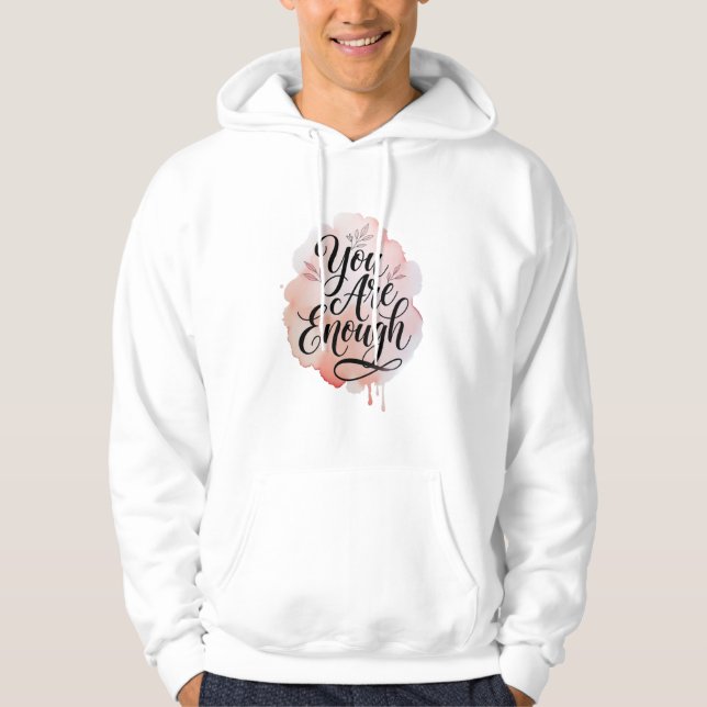 You Are Enough – Inspirational Self Love Quote  Hoodie (Vorderseite)