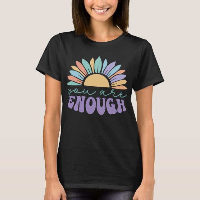 You Are Enough - Mental Health Matters Designs T-Shirt (Vorderseite)