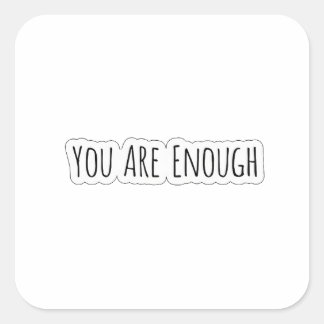 You Are Enough Quadratischer Aufkleber