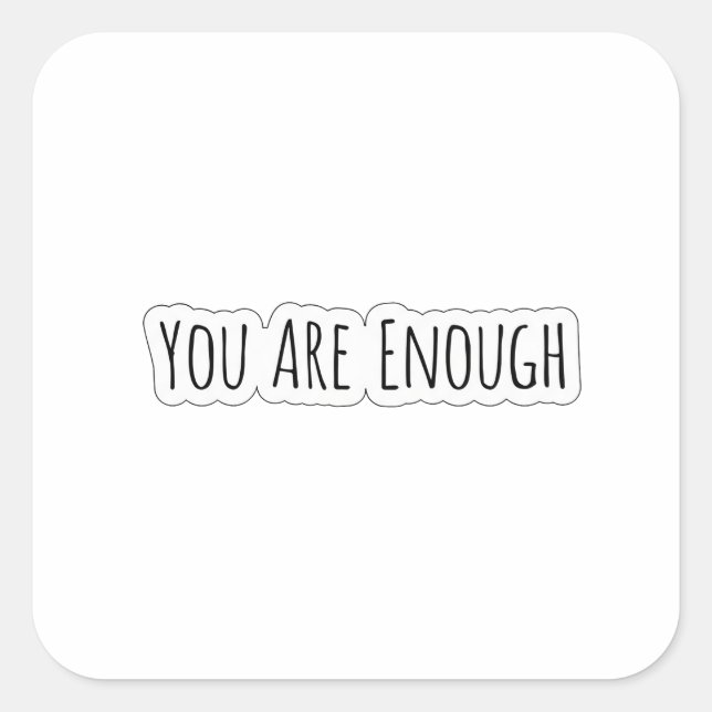 You Are Enough Quadratischer Aufkleber (Vorderseite)