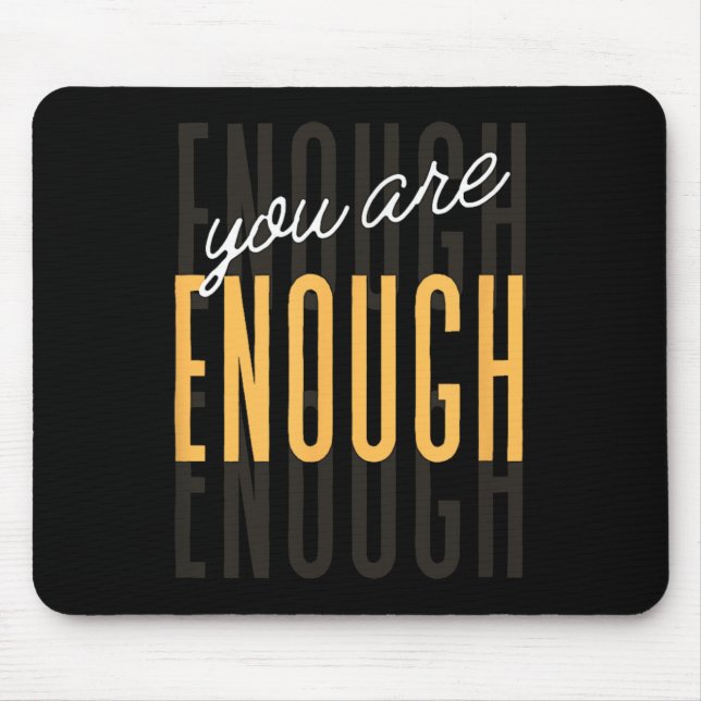 You Are Enough Sitive Gift Tee Uni-adults Black Sm Mousepad (Vorne)