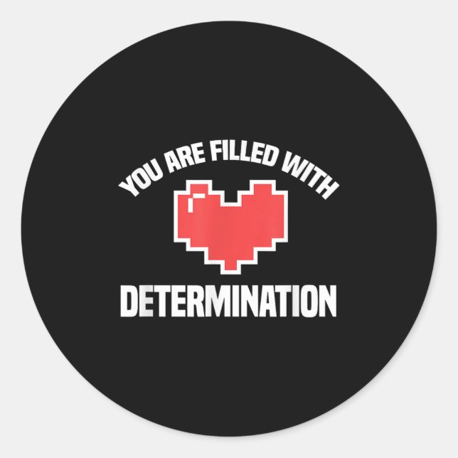 You Are Filled With Determination Funny Gaming Mot Runder Aufkleber (Vorderseite)