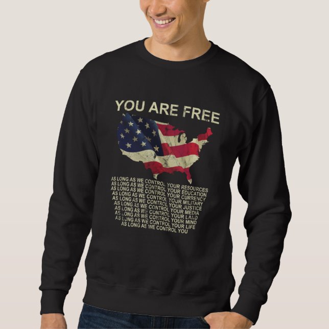 You Are Free As Long As We Control Your Resources Sweatshirt (Vorderseite)