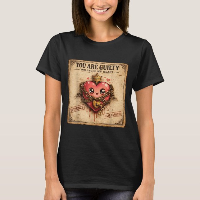 You Are Guilty You Stole My Heart Cute Valentine’s T-Shirt (Vorderseite)