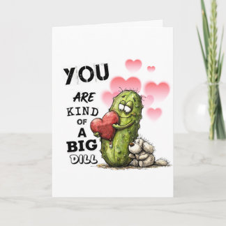 You Are Kind of a Big Dill Valentine Card Feiertagskarte