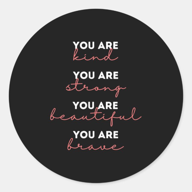 You Are Kind Strong Beautiful Brave Motivational Q Runder Aufkleber (Vorderseite)