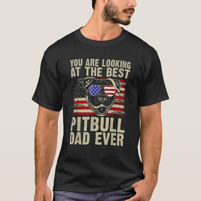 You are Looking at the best Pitbull Dad Ever Pitbu T-Shirt (Vorderseite)