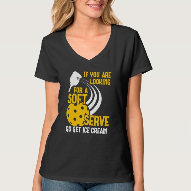 You Are Looking For A Soft Ice Cream  Pickleball P T-Shirt (Vorderseite)