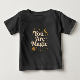 You Are Magic - Inspirational Star Design with Pos Baby T-shirt