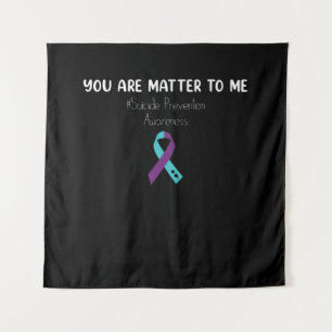 You Are Matter to Me Suicide Prevention Awareness Wandteppich