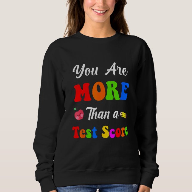 You Are More Than A Test Score Sweatshirt (Vorderseite)