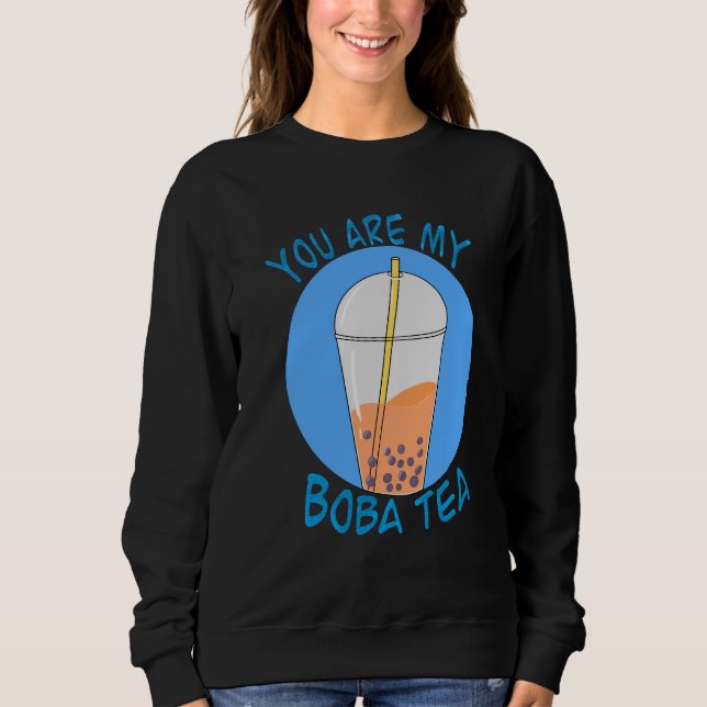 You Are My Boba Tea Cute Bubble Tea Sweatshirt (Vorderseite)