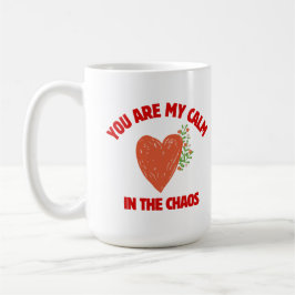 You Are My Calm in the Chaos Kaffeetasse