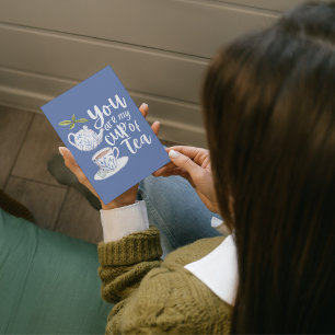 You Are My Cup Of Tea Folded Greeting Card Karte