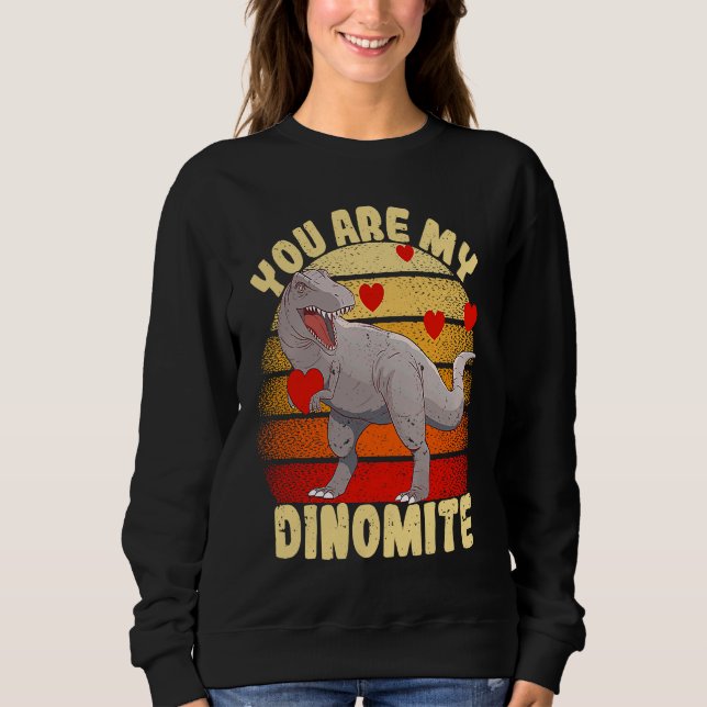 You Are My Dinomite Valentine's Day Dinosaur Rex Sweatshirt (Vorderseite)