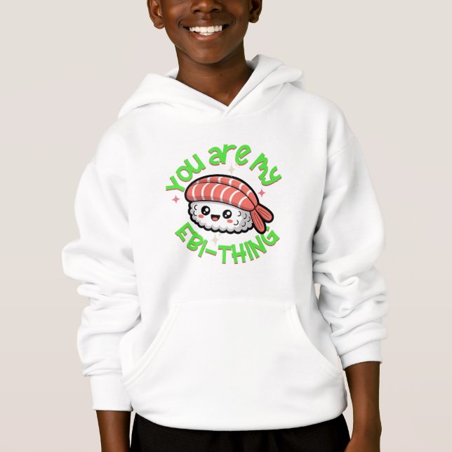 You are my Ebi-thing Sushi Hoodie (Vorderseite)