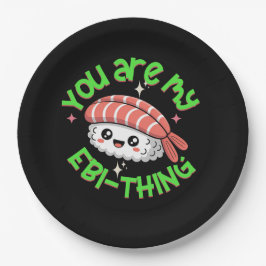 You are my Ebi-thing Sushi Pappteller