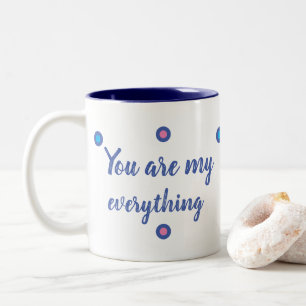 You are my everything zweifarbige tasse