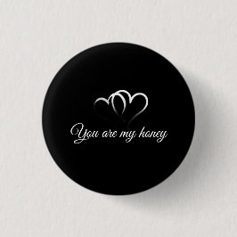 You are my honey romantic pin button 2026