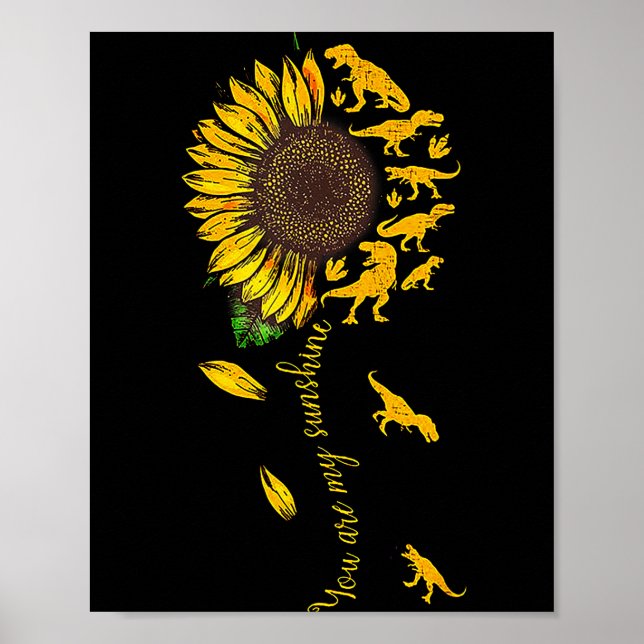 You Are My Sunshine Dinosaur T-rex Sunflower  Poster (Vorne)