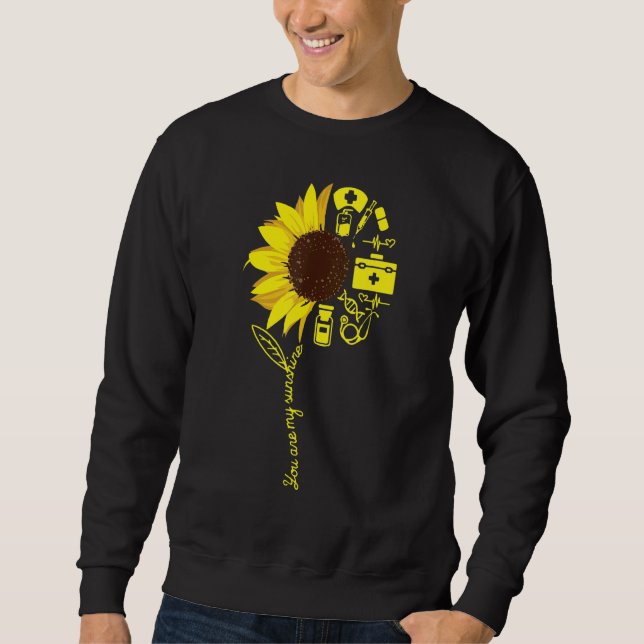 You Are My Sunshine Nurse Sunflower Nurse Practiti Sweatshirt (Vorderseite)