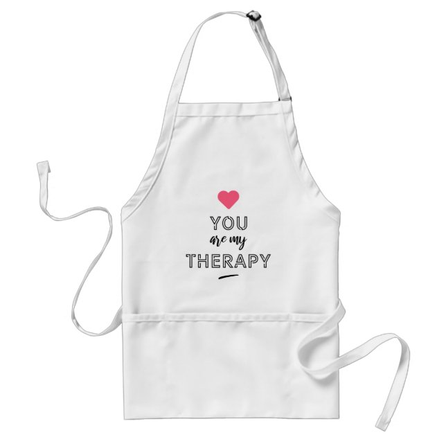 You are my therapy schürze (Vorne)