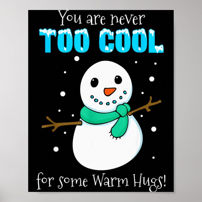 You Are Never Too Cool For Some Warm Hugs Snowman  Poster (Vorne)