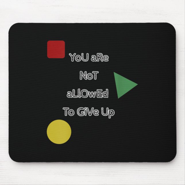 You Are Not Allowed To Give Up Motivation  Mousepad (Vorne)