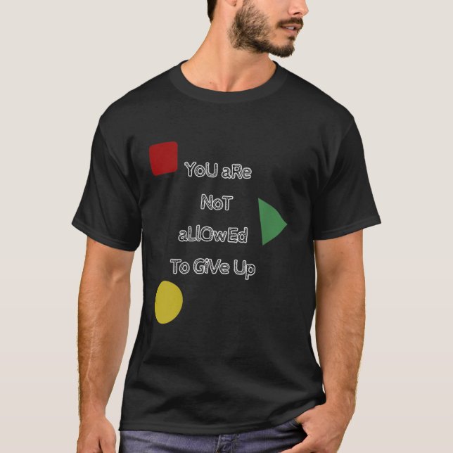 You Are Not Allowed To Give Up Motivation  T-Shirt (Vorderseite)