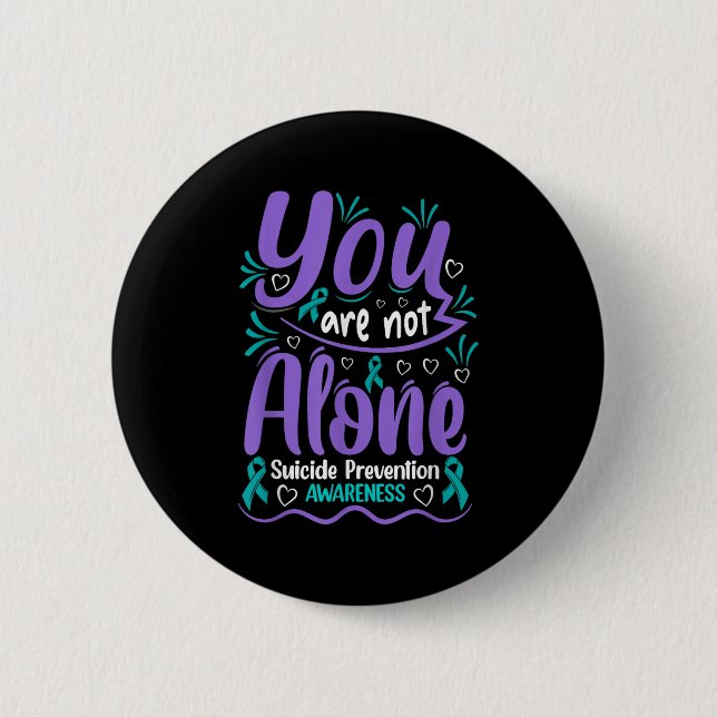 You Are Not Alone Suicide Prevention Awareness  Button (Vorderseite)
