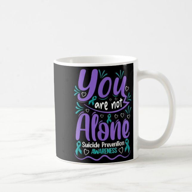 You Are Not Alone Suicide Prevention Awareness  Kaffeetasse (Rechts)