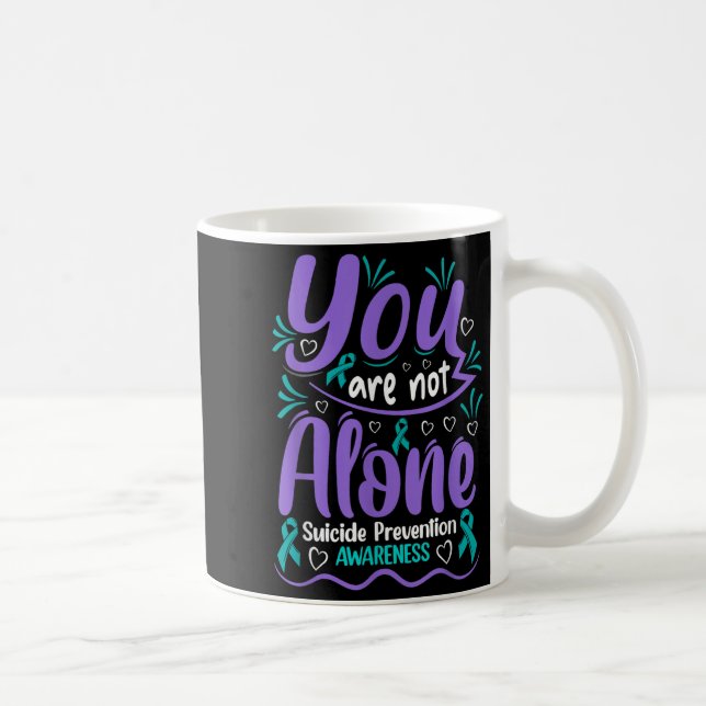 You Are Not Alone Suicide Prevention Awareness  Kaffeetasse (Rechts)