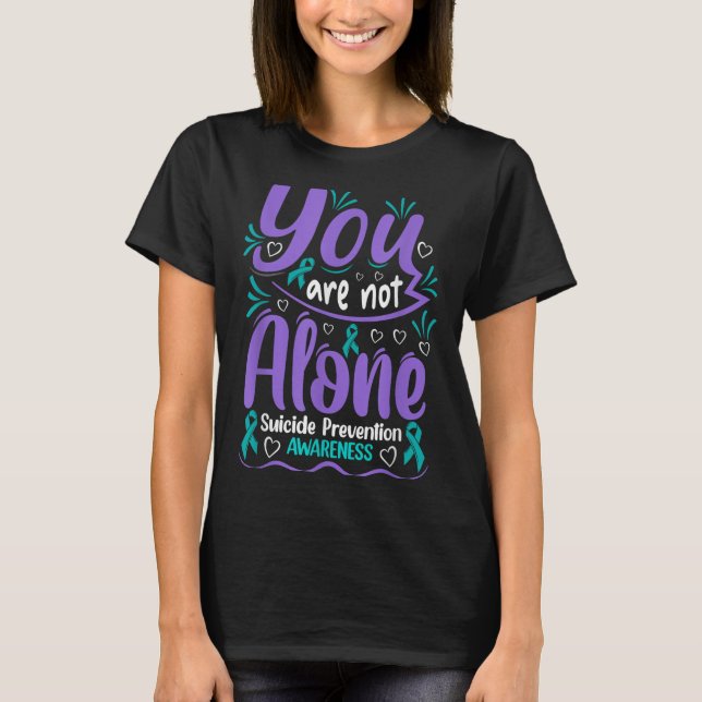 You Are Not Alone Suicide Prevention Awareness  T-Shirt (Vorderseite)