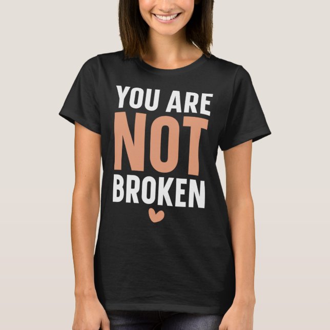 You Are Not Broken Suicide Awareness Mental Health T-Shirt (Vorderseite)