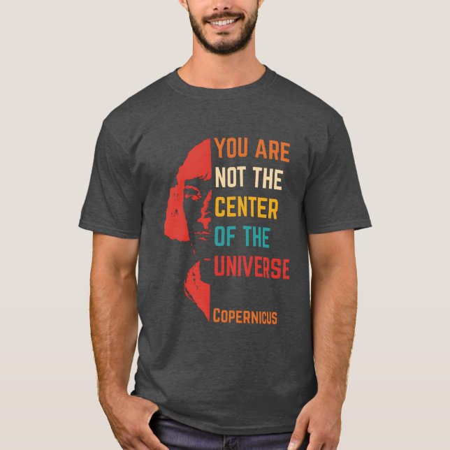 You Are Not Center Ofhe Universe quote family T-Shirt (Vorderseite)