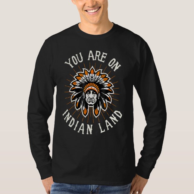 You Are On Indian Land Headdress Indigenous People T-Shirt (Vorderseite)