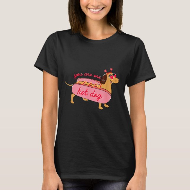 You Are One Hot Dog Dachshund Valentines Heart Gle T-Shirt (Vorderseite)