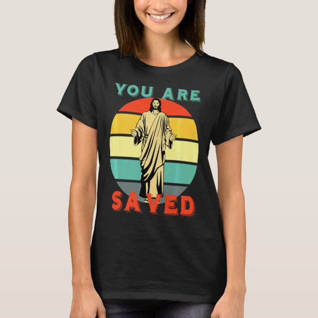 You Are Saved Spread The Good News Of Jesus 1 _1  T-Shirt (Vorderseite)