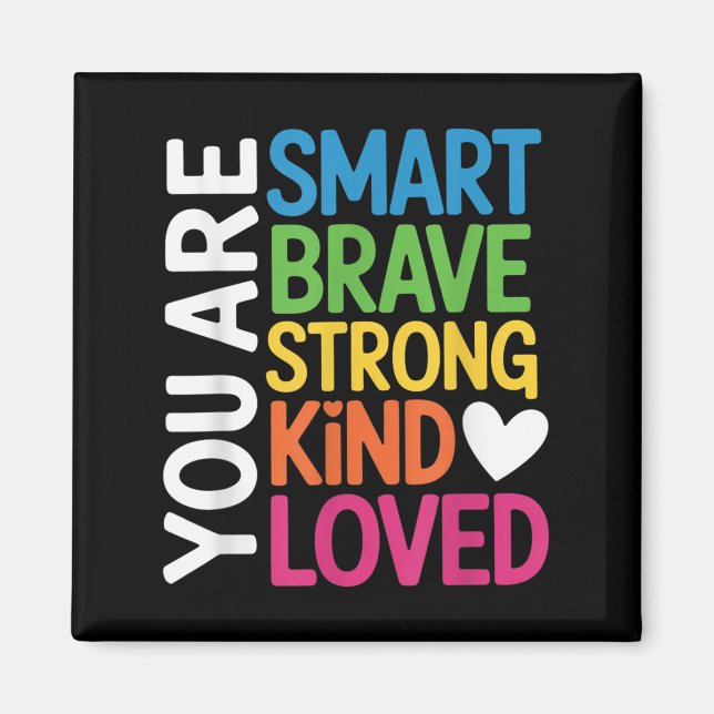 You Are Smart Brave Strong Kind Loved Motivation T Magnet (Vorne)