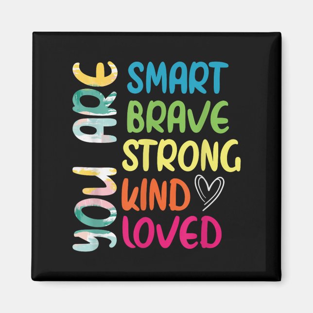 You Are Smart Brave Strong Kind Loved Motivation T Magnet (Vorne)