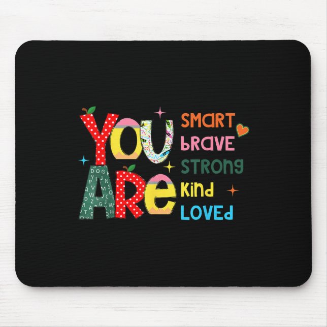 You Are Smart Brave Strong Kind Loved Motivation T Mousepad (Vorne)