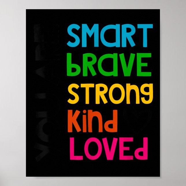 You Are Smart Brave Strong Kind Loved Motivation T Poster (Vorne)