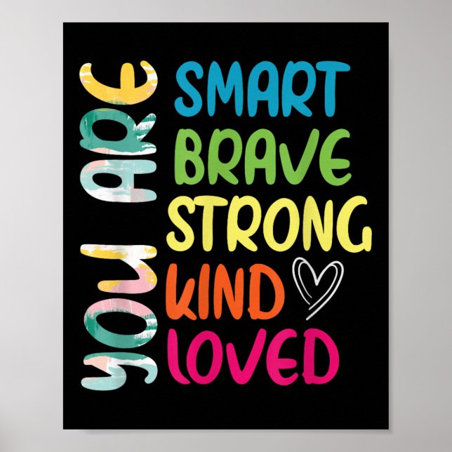 You Are Smart Brave Strong Kind Loved Motivation T Poster (Vorne)